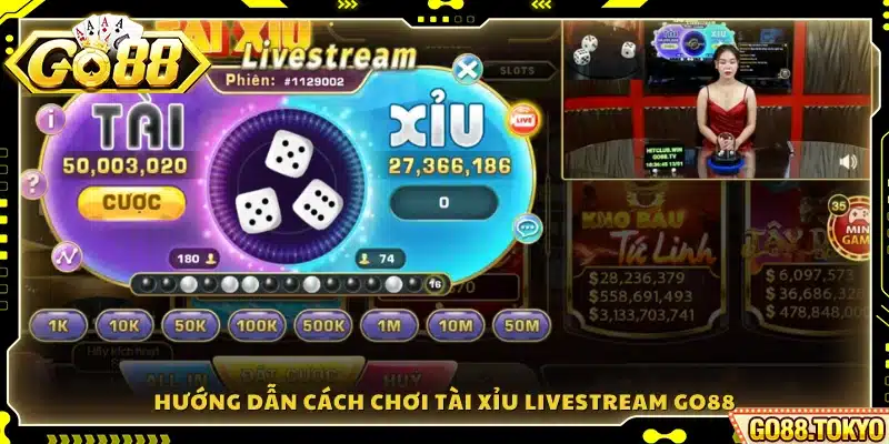 Chi tiết các bước tham gia chơi Tài Xỉu Livestream Go88 